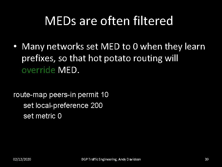 MEDs are often filtered • Many networks set MED to 0 when they learn