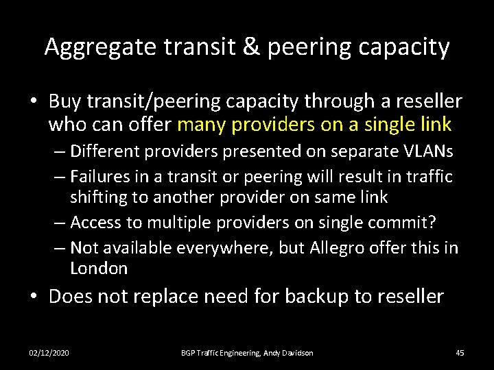 Aggregate transit & peering capacity • Buy transit/peering capacity through a reseller who can