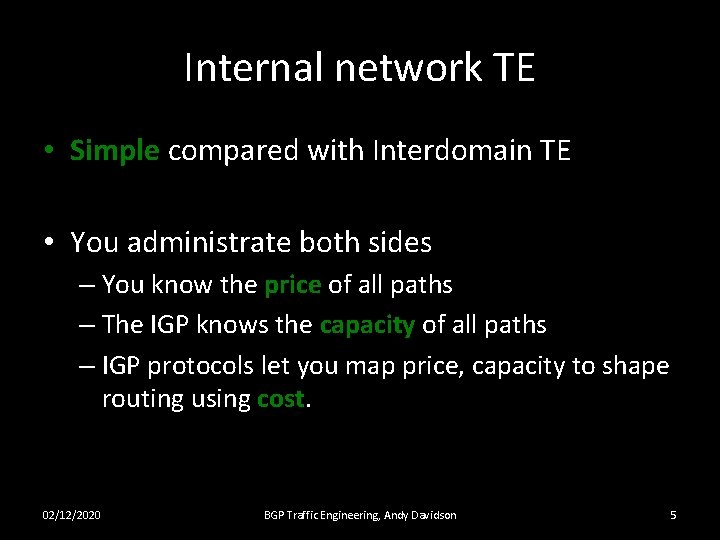 Internal network TE • Simple compared with Interdomain TE • You administrate both sides