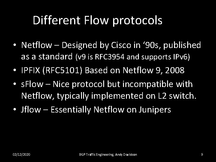 Different Flow protocols • Netflow – Designed by Cisco in ‘ 90 s, published