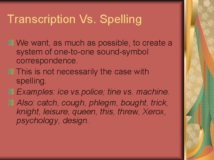 Transcription Vs. Spelling We want, as much as possible, to create a system of Transcription Vs. Spelling We want, as much as possible, to create a system of