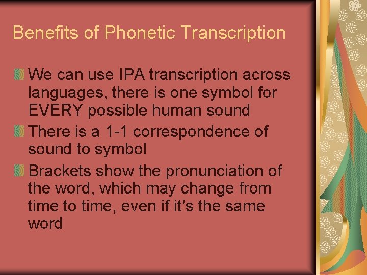 Benefits of Phonetic Transcription We can use IPA transcription across languages, there is one Benefits of Phonetic Transcription We can use IPA transcription across languages, there is one