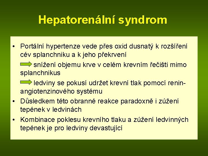 Hepatorenální syndrom • Portální hypertenze vede přes oxid dusnatý k rozšíření cév splanchniku a