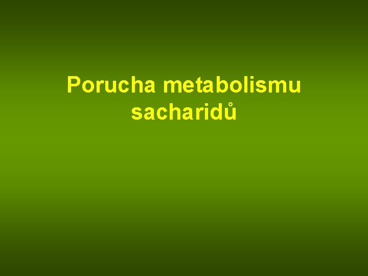 Porucha metabolismu sacharidů 