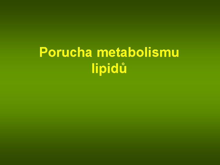 Porucha metabolismu lipidů 