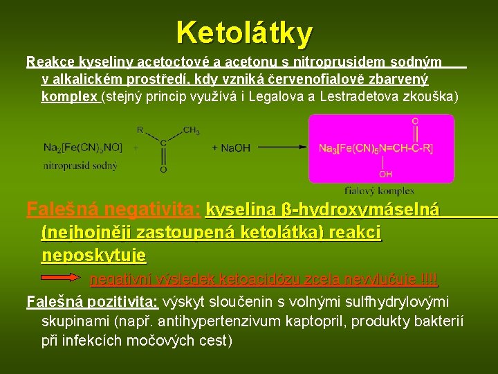 Ketolátky Reakce kyseliny acetoctové a acetonu s nitroprusidem sodným v alkalickém prostředí, kdy vzniká