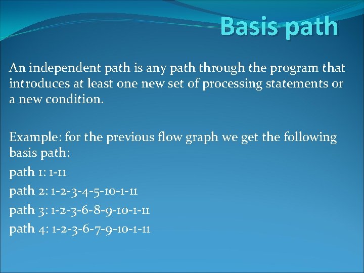 Basis path An independent path is any path through the program that introduces at Basis path An independent path is any path through the program that introduces at