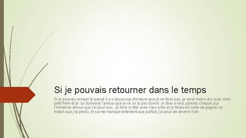 Si je pouvais retourner dans le temps Si je pouvais remuer le passé. il Si je pouvais retourner dans le temps Si je pouvais remuer le passé. il