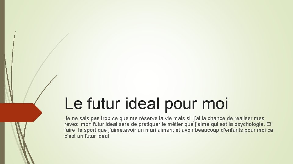 Le futur ideal pour moi Je ne sais pas trop ce que me réserve Le futur ideal pour moi Je ne sais pas trop ce que me réserve