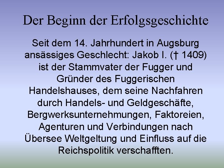 Der Beginn der Erfolgsgeschichte Seit dem 14. Jahrhundert in Augsburg ansässiges Geschlecht: Jakob I.