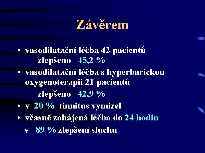 Závěrem • vasodilatační léčba 42 pacientů zlepšeno 45, 2 % • vasodilatační léčba s