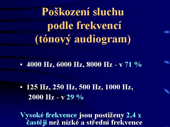 Poškození sluchu podle frekvencí (tónový audiogram) • 4000 Hz, 6000 Hz, 8000 Hz -