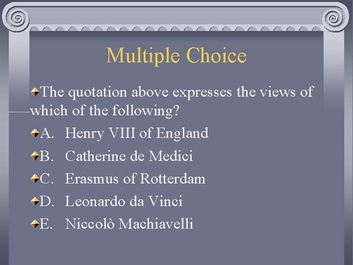 Multiple Choice The quotation above expresses the views of which of the following? A.