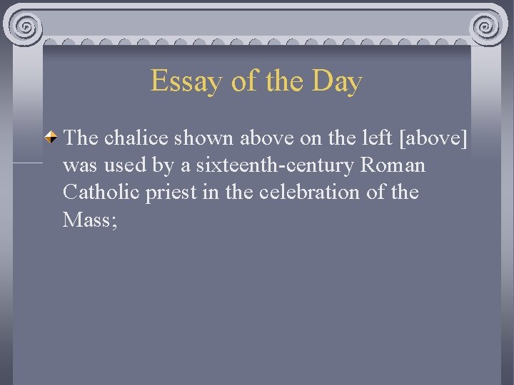 Essay of the Day The chalice shown above on the left [above] was used