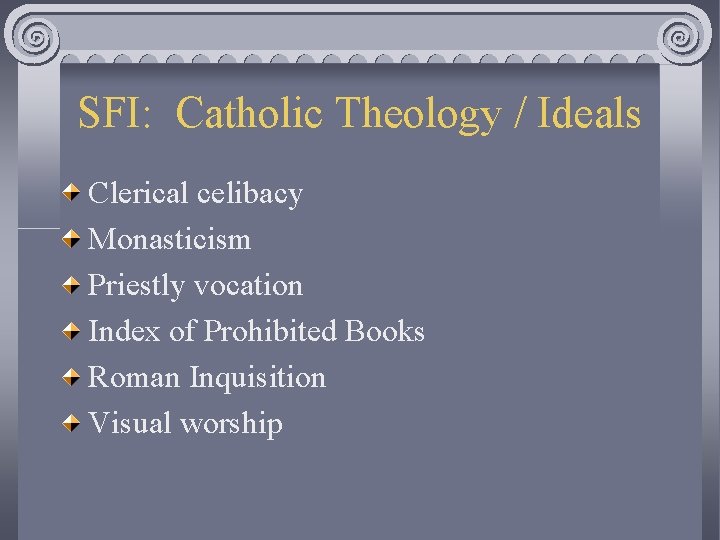 SFI: Catholic Theology / Ideals Clerical celibacy Monasticism Priestly vocation Index of Prohibited Books