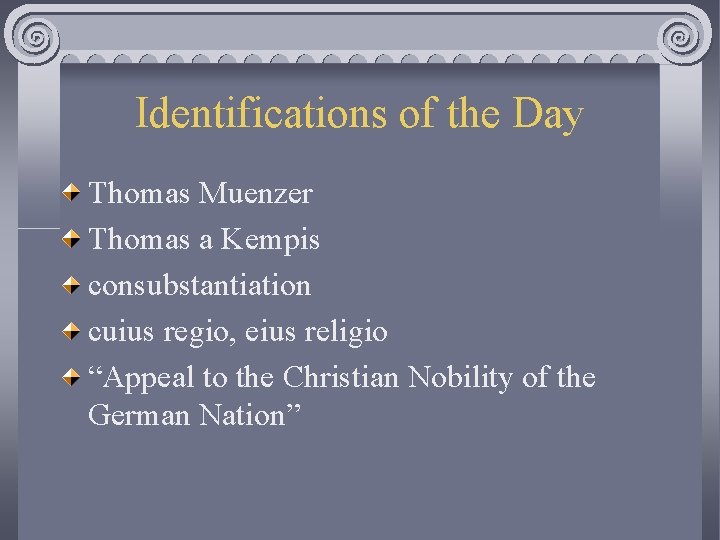 Identifications of the Day Thomas Muenzer Thomas a Kempis consubstantiation cuius regio, eius religio