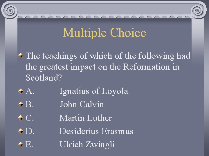 Multiple Choice The teachings of which of the following had the greatest impact on