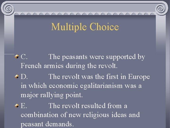 Multiple Choice C. The peasants were supported by French armies during the revolt. D.