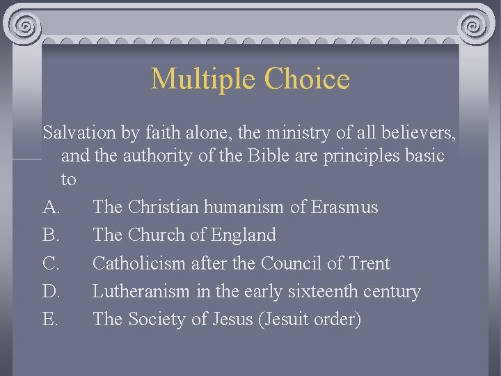 Multiple Choice Salvation by faith alone, the ministry of all believers, and the authority