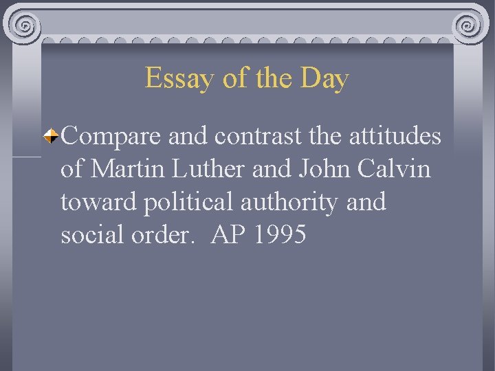 Essay of the Day Compare and contrast the attitudes of Martin Luther and John