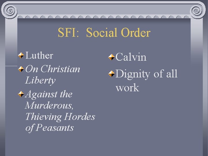 SFI: Social Order Luther On Christian Liberty Against the Murderous, Thieving Hordes of Peasants