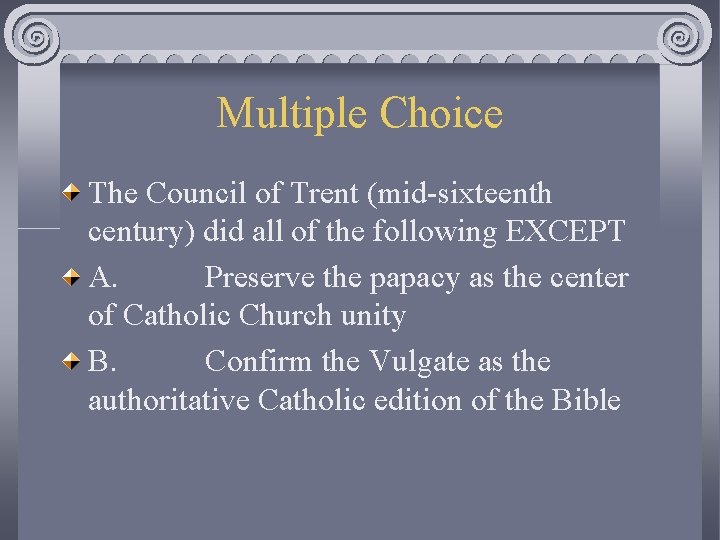 Multiple Choice The Council of Trent (mid-sixteenth century) did all of the following EXCEPT