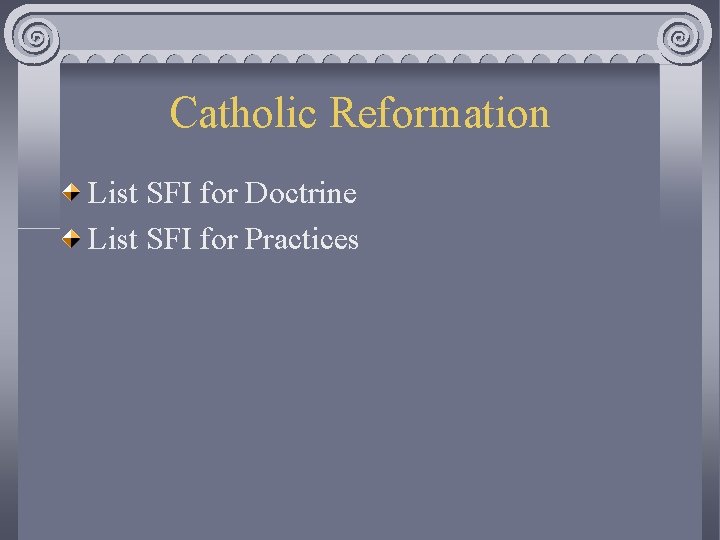 Catholic Reformation List SFI for Doctrine List SFI for Practices 