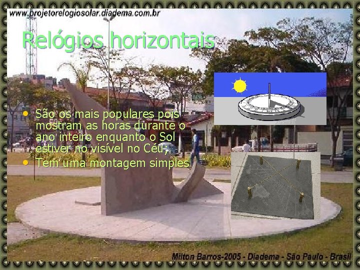 Relógios horizontais • São os mais populares pois • mostram as horas durante o