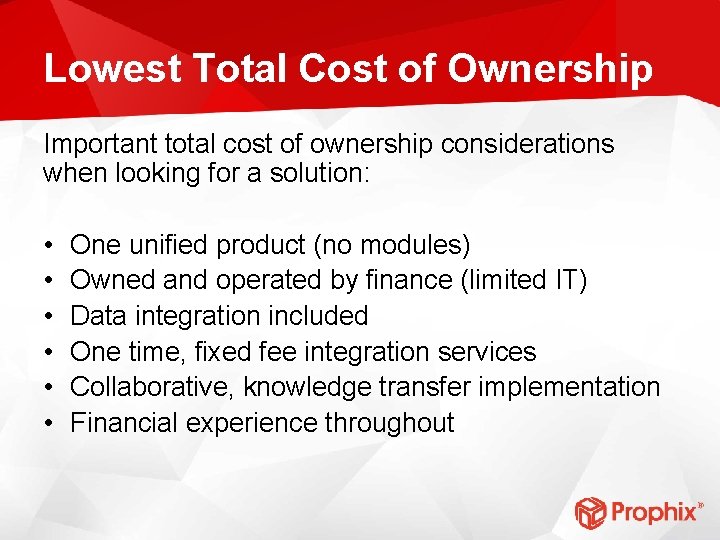 Lowest Total Cost of Ownership Important total cost of ownership considerations when looking for