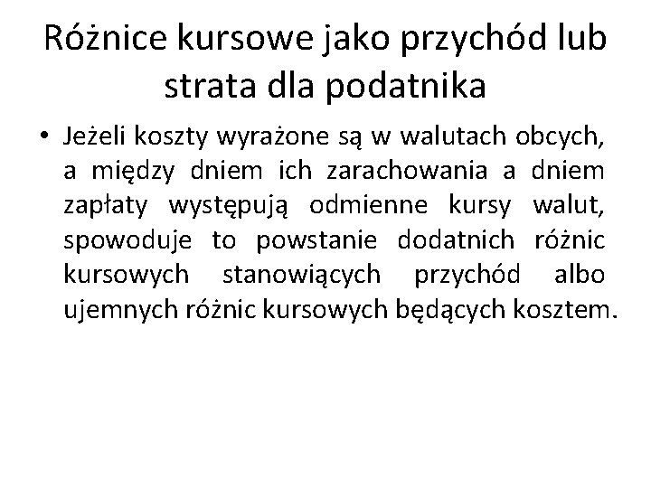 Różnice kursowe jako przychód lub strata dla podatnika • Jeżeli koszty wyrażone są w