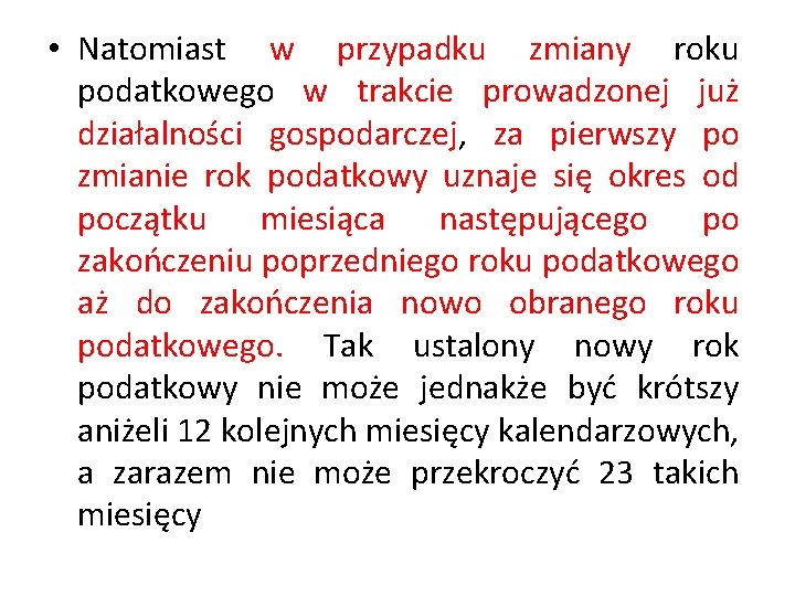  • Natomiast w przypadku zmiany roku podatkowego w trakcie prowadzonej już działalności gospodarczej,