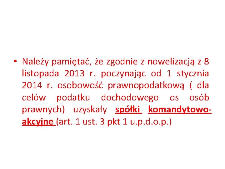  • Należy pamiętać, że zgodnie z nowelizacją z 8 listopada 2013 r. poczynając