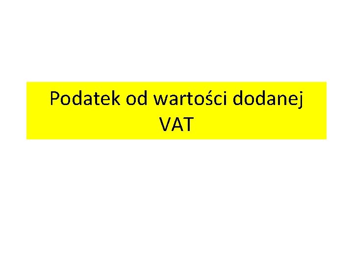 Podatek od wartości dodanej VAT 