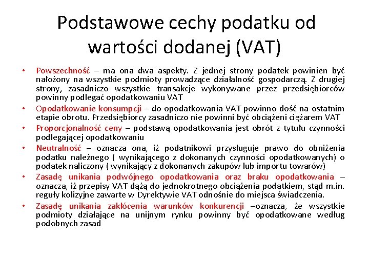  Podstawowe cechy podatku od wartości dodanej (VAT) • • • Powszechność – ma