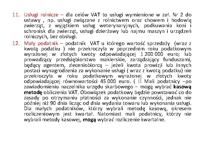 11. Usługi rolnicze – dla celów VAT to usługi wymienione w zał. Nr 2