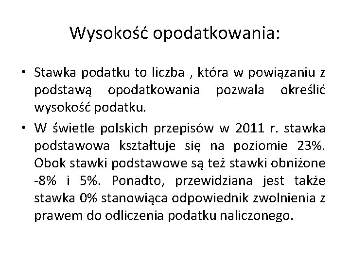  Wysokość opodatkowania: • Stawka podatku to liczba , która w powiązaniu z podstawą