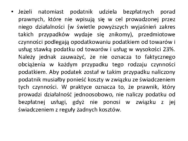  • Jeżeli natomiast podatnik udziela bezpłatnych porad prawnych, które nie wpisują się w