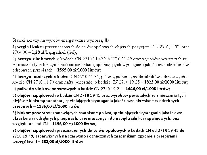 Stawki akcyzy na wyroby energetyczne wynoszą dla: 1) węgla i koksu przeznaczonych do celów