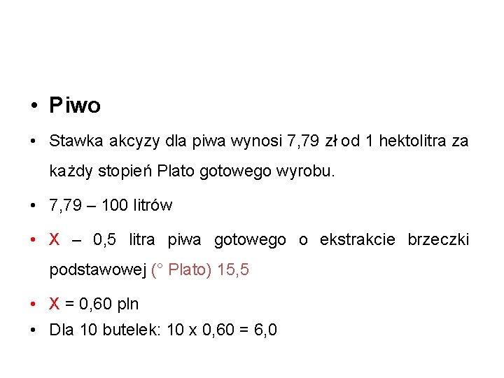  • Piwo • Stawka akcyzy dla piwa wynosi 7, 79 zł od 1