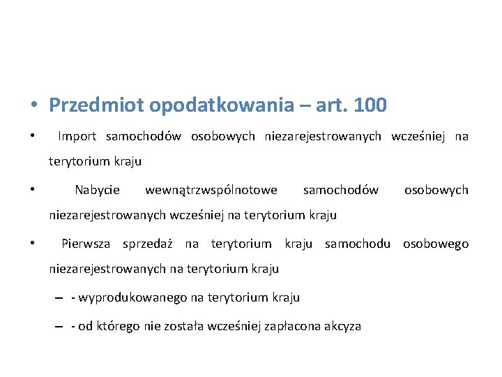  • Przedmiot opodatkowania – art. 100 • Import samochodów osobowych niezarejestrowanych wcześniej na