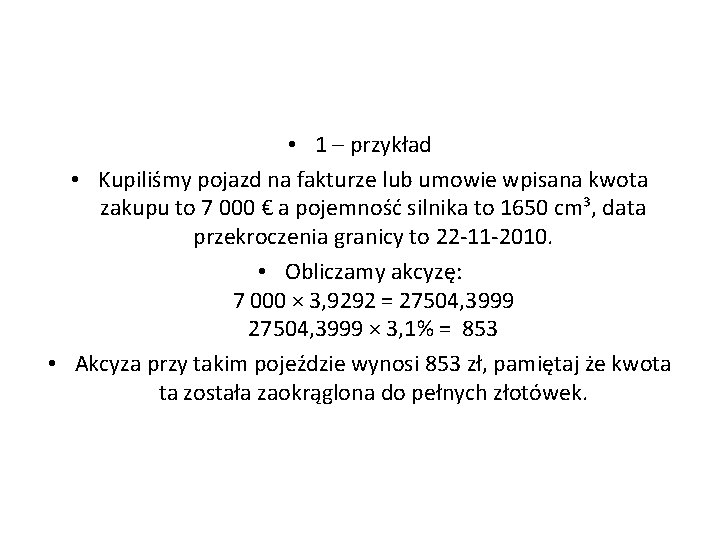  • 1 – przykład • Kupiliśmy pojazd na fakturze lub umowie wpisana kwota