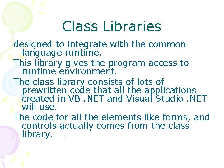 Class Libraries designed to integrate with the common language runtime. This library gives the