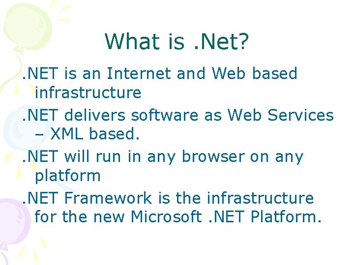 What is. Net? . NET is an Internet and Web based infrastructure. NET delivers