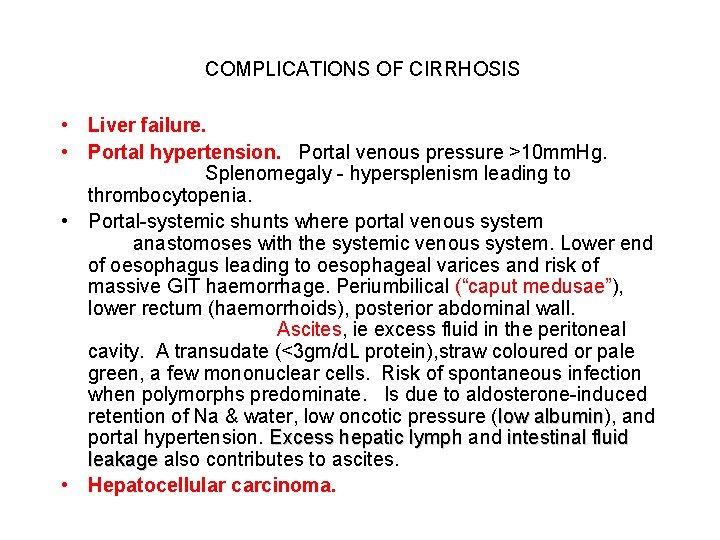 COMPLICATIONS OF CIRRHOSIS • Liver failure. • Portal hypertension. Portal venous pressure >10 mm.