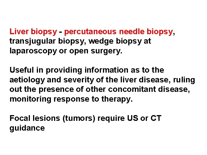 Liver biopsy - percutaneous needle biopsy, transjugular biopsy, wedge biopsy at laparoscopy or open