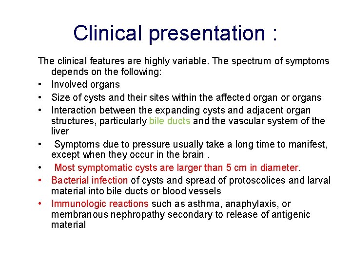 Clinical presentation : The clinical features are highly variable. The spectrum of symptoms depends