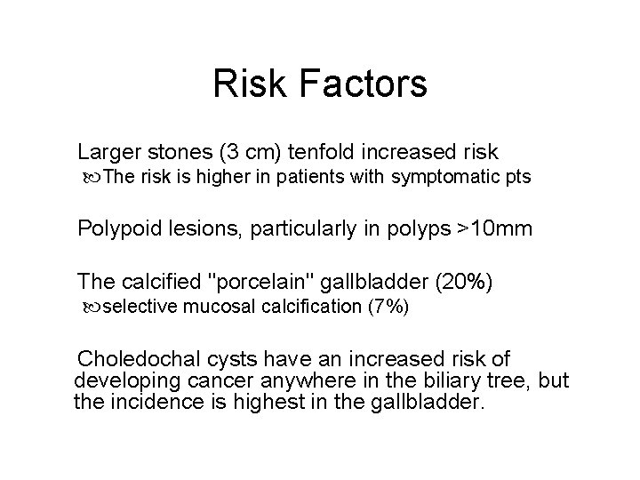 Risk Factors Larger stones (3 cm) tenfold increased risk The risk is higher in