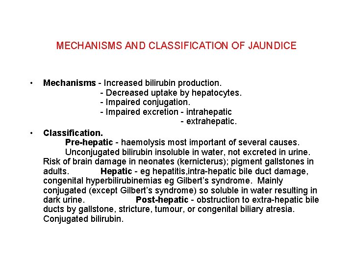 MECHANISMS AND CLASSIFICATION OF JAUNDICE • • Mechanisms - Increased bilirubin production. - Decreased