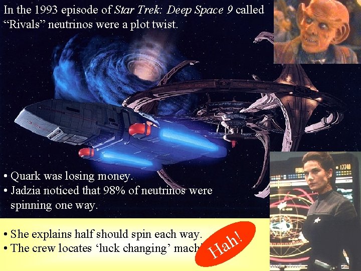 In the 1993 episode of Star Trek: Deep Space 9 called “Rivals” neutrinos were