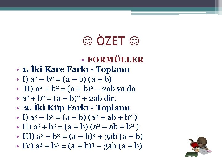  ÖZET • • • FORMÜLLER 1. İki Kare Farkı - Toplamı I) a